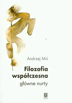 Filozofia współczesna główne nurty - Andrzej Miś