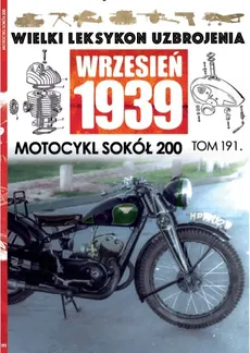 Wielki Leksykon Uzbrojenia Wrzesień 1939 Tom 191 Motocykl Sokół 200