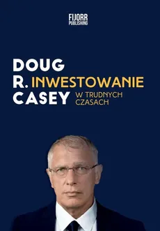 Inwestowanie w trudnych czasach - Outlet - Doug Casey