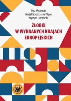 Żłobki w wybranych krajach europejskich - Krystyna Lubomirska, Marta Pacholczyk-Sanfilippo, Olga Wysłowska