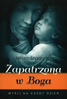 Zapatrzona w Boga - Miriam Szyszka