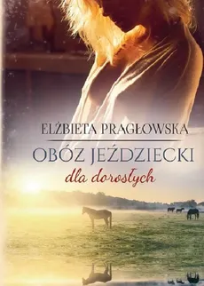 Obóz jeździecki dla dorosłych - Elżbieta Pragłowska