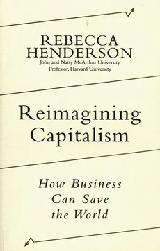 Reimagining Capitalism - Outlet - Rebecca Henderson