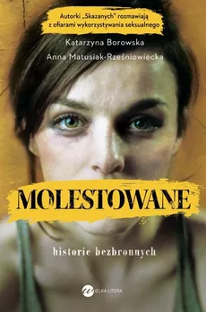 Molestowane Historie bezbronnych - Katarzyna Borowska, Anna Matusiak-Rześniowiecka