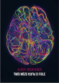 Twój mózg płata Ci figle - Albert Moukheiber