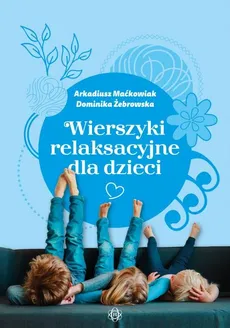 Wierszyki relaksacyjne dla dzieci - Outlet - Arkadiusz Maćkowiak, Dominika Żebrowska