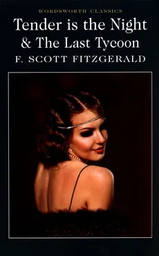 Tender is the Night & The Last Tycoon - Fitzgerald F. Scott