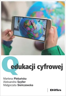 Q edukacji cyfrowej - Marlena Plebańska, Małgorzata Sieńczewska, Aleksandra Szyller