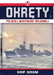 Okręty Polskiej Marynarki Wojennej Tom 7 ORP Grom - Outlet