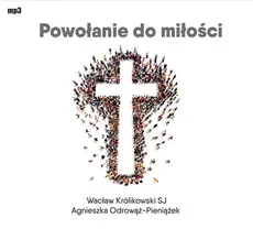 Powołanie do miłości - Wacław Królikowski, Agnieszka Odrowąż-Pieniążek