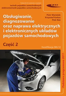 Obsługiwanie diagnozowanie oraz naprawa elektrycznych i elektronicznych układów pojazdów samochodowych - Piotr Boś, Krzysztof Karkut, Piotr Warżołek