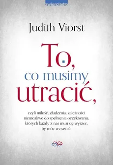 To co musimy utracić - Outlet - Judith Viorst