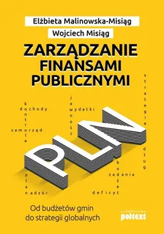 Zarządzanie finansami publicznymi - Outlet - Elżbieta Malinowska-Misiąg, Wojciech Misiąg
