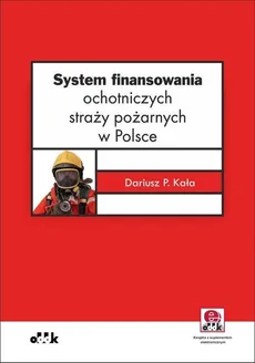 System finansowania ochotniczych straży pożarnych w Polsce - Kała Dariusz P.