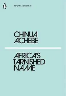 Africa's Tarnished Name - Outlet - Chinua Achebe