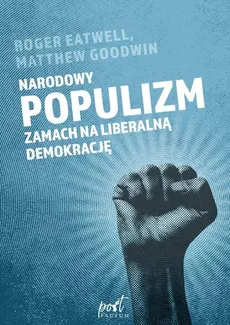Narodowy populizm - Roger Eatwell, Matthew Goodwin