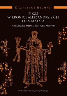 Pikus w Kronice Aleksandryjskiej i u Malalasa - Krzysztof Hilman