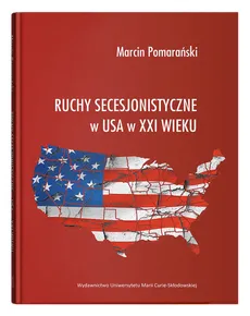 Ruchy secesjonistyczne w USA w XXI wieku - Outlet - Marcin Pomarański