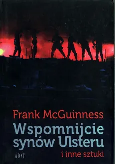 Wspomnijcie synów Ulsteru i inne sztuki - Outlet - Frank McGuinness
