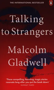 Talking to Strangers - Malcolm Gladwell