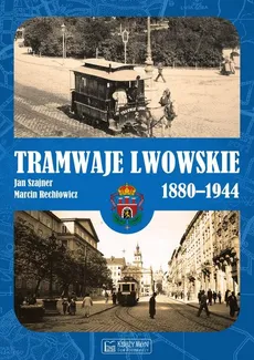 Tramwaje lwowskie 1880-1944 - Outlet - Marcin Rechłowicz, Jan Szajner