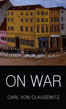 On War - von Clausewitz Carl