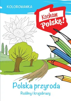Kolorowanka Polska przyroda rośliny i krajobrazy - Krzysztof Kiełbasiński