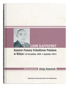 Leon Rappaport Komitet Pomocy Uchodźcom Polakom w Wilnie (19 września 1939 - 1 stycznia 1941) - Alicja Gontarek