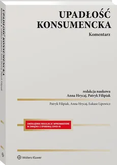 Upadłość konsumencka Komentarz - Patryk Filipiak, Anna Hrycaj, Łukasz Lipowicz