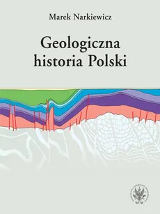 Geologiczna historia Polski - Marek Narkiewicz
