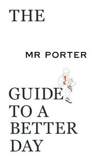 The Mr Porter Guide to a Better Day - Outlet - Jeremy Langmead