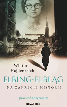 Elbing-Elbląg Na zakręcie historii - Outlet - Wiktor Hajdenrajch