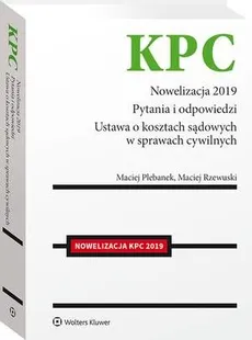 Nowelizacja KPC 2019. Pytania i odpowiedzi - Maciej Plebanek, Maciej Rzewuski