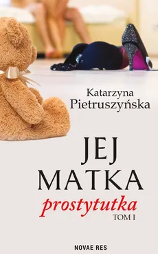 Jej matka prostytutka - Katarzyna Pietruszyńska