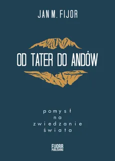 Od Tater do Andów - Outlet - Fijor Jan M.