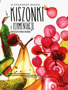 Kiszonki i fermentacje - Aleksander Baron