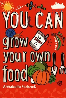 You Can grow your own food - Annabelle Padwick