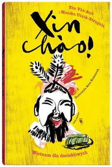 Xin chao! Wietnam dla dociekliwych Tom 6 - Outlet - Monika Utnik-Strugała, Vân Anh Tôn