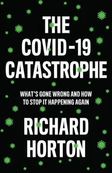 COVID-19 Catastrophe - Richard Horton