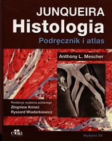 Histologia Junqueira Podręcznik i atlas - Mescher Anthony L.