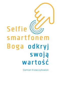 Selfie smartfonem Boga - Damian Krawczykowski