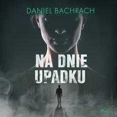 Na dnie upadku - Daniel Bachrach