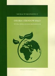 Osoba i środowisko studia teologiczno-moralne - Michał Wyrostkiewicz
