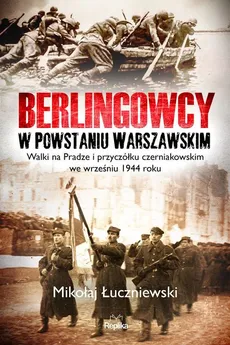 Berlingowcy w Powstaniu Warszawskim - Outlet - Mikołaj Łuczniewski