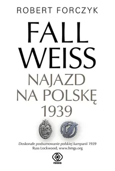 Fall Weiss Najazd na Polskę 1939 - Outlet - Robert Forczyk
