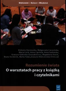 Rozumienie świata O warsztatach pracy z książką i czytelnikami + CD - Elżbieta Hornowska, Małgorzata Karasińska, Maria Kulik