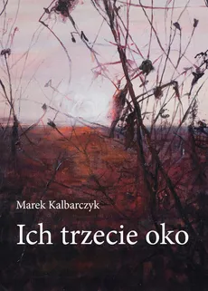 Ich trzecie oko - Outlet - Marek Kalbarczyk