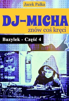 DJ-Micha znów coś kręci czyli Bazylek część 4 - Jacek Pałka