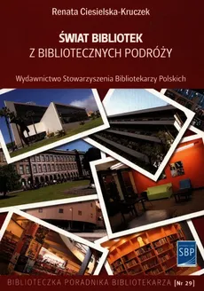 Świat bibliotek z bibliotecznych podróży - Outlet - Renata Ciesielska-Kruczek