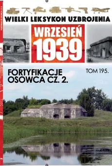 Wielki Leksykon Uzbrojenia Wrzesień 1939 Tom 195 - Jerzy Sadowski